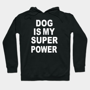 dog is my superpower Hoodie